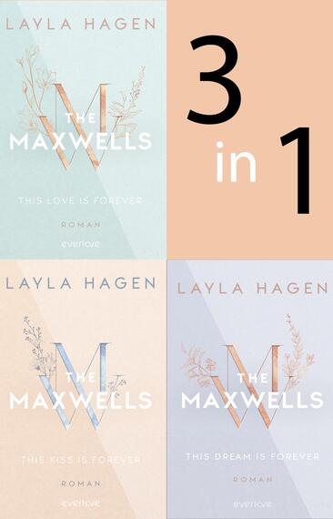 Das Buchcover zeigt eine Vierfachkombination von Buchcovern der Reihe „The Maxwells“ von Layla Hagen. Die oberen Cover in sanften Blau- und Apricot-Tönen präsentieren florale Illustrationen und die Titel in klarer, moderner Typografie. Die Untertitel „This Love is Forever“ und „This Kiss is Forever“ sind in eleganter Schrift platziert. In der Mitte wird „3 in 1“ groß und auffällig angezeigt. Die Gestaltung vermittelt eine romantische, einladende Atmosphäre.