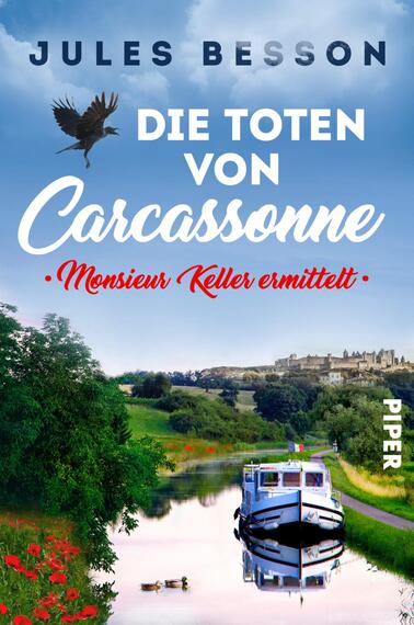 Das Buchcover zeigt eine malerische Landschaft mit einem sanften Fluss und einer Bootsanlegestelle im Vordergrund. Im Hintergrund erhebt sich die alte Stadt Carcassonne mit einer beeindruckenden Stadtmauer. Eine schwarze Krähe schwebt über der Szene. Der Titel „DIE TOTEN VON CARCASSONNE“ ist in auffälligem, weißem Schriftzug gestaltet, während der Untertitel „Monsieur Keller ermittelt“ in einer eleganten, rot-geschwungenen Schrift darunter steht. Der Verlagsname „PIPER“ ist am rechten Rand platziert. Die Farbpalette ist geprägt von sanften Blau- und Grüntönen, die eine ruhige Atmosphäre vermitteln.