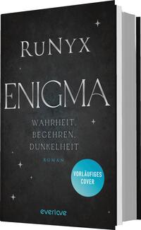 Das Buchcover zeigt einen dunklen Hintergrund, der an eine sternenklare Nacht erinnert. In der oberen Hälfte ist der Titel „ENIGMA“ in großer, silberner Schrift platziert, darüber der Name des Autors „RuNYX“ in ähnlichem Stil. Unter dem Titel stehen die Worte „Wahrheit. Begehren. Dunkelheit“ in kleinerer, eleganter Typografie. In der unteren rechten Ecke befindet sich ein blauer Button mit dem Text „VORLÄUFIGES COVER“. Die Gesamtatmosphäre vermittelt ein Gefühl von Mysterium und Spannung.