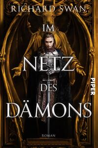 Das Buchcover zeigt eine eindrucksvolle, dramatische Szenerie mit einer zentralen Figur, die in einem schwarzen Umhang gekleidet ist und ein Schwert hält. Der Hintergrund ist in warmen Gold- und Brauntönen gehalten und zeigt eine stilisierte Darstellung eines dämonischen Wesens mit großen Flügeln. Der Titel „Im Netz des Dämons“ ist in markanter, weißer Schrift in der Mitte des Covers platziert, während der Autor „Richard Swan“ oben in kleinerer Schrift zu sehen ist. Der Verlag „Piper“ ist auf der rechten Seite platziert. Die gesamte Atmosphäre wirkt mystisch und bedrohlich.