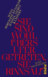 „Sie sind wohl übers Ufer getreten, Sie Rinnsal!“