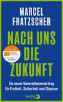 Das Buchcover zeigt einen kräftigen, lila Hintergrund, der mit einem grünen Rand eingefasst ist. Oben steht in großen, weißen Buchstaben der Name „Marcel Fratzscher“. Darunter befindet sich der Titel „NACH UNS DIE ZUKUNFT“, der in leuchtend grüner, fetter Schrift hervorsticht. Am unteren Rand steht der Untertitel „Ein neuer Generationenvertrag für Freiheit, Sicherheit und Chancen“ in kleinerer, weißer Schrift. Das Cover vermittelt eine deutliche, moderne und ansprechende Atmosphäre.