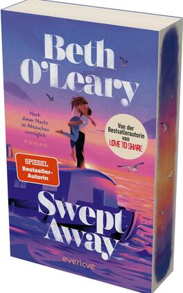 Das Buchcover zeigt ein Paar, das sich in inniger Umarmung auf dem Bug eines kleinen Bootes bei Sonnenuntergang küsst; warme Orange-, Pink- und Violetttöne spiegeln sich im Meer, Möwen fliegen. Oben großer weißer Serifenschriftzug „Beth O'Leary“, unten der Titel „Swept Away“ in gleicher Typografie. Zwei Aufkleber: rund mit dem Text „Von der Bestsellerautorin von LOVE TO SHARE“, orange mit „SPIEGEL Bestseller-Autorin“. Stimmung: romantisch, träumerisch.
