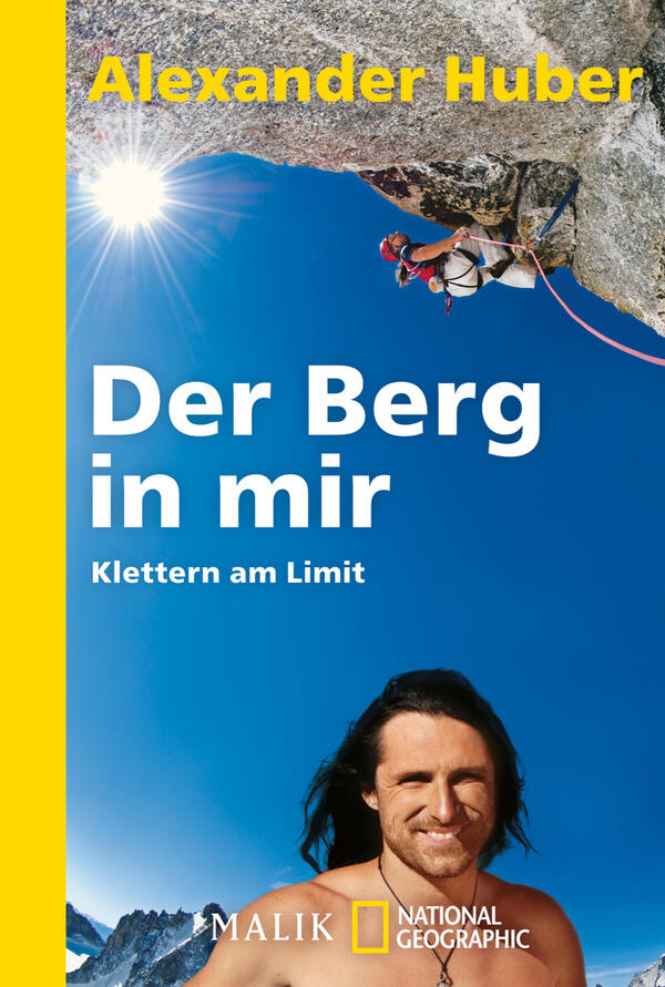 Das Buchcover zeigt einen kletternden Mann in einem blauen Himmel, während er an einer Felswand arbeitet. Unten ist der Felsen erkennbar, während oben die Sonne strahlt. Der Titel „Der Berg in mir“ ist in großen, weißen Buchstaben platziert, darunter steht „Klettern am Limit“ in kleinerer Schrift. Die Farbgestaltung ist dominierend in Blau und Weiß, ergänzt durch einen gelben Streifen auf der linken Seite mit dem Namen „Alexander Huber“.