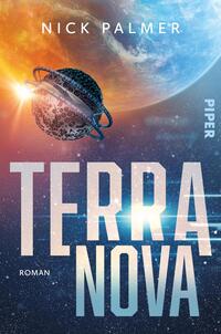 Das Buchcover zeigt einen futuristischen Planeten mit einer erdähnlichen Oberfläche im Hintergrund, der den rechten oberen Bereich einnimmt. Im Vordergrund schwebt ein detailliertes Raumschiff mit einem geschwungenen Ring. Die Farben sind lebhaft und dynamisch, mit einem Verlauf von Orange und Blau, was eine aufregende Atmosphäre vermittelt. Der Titel „TERRA NOVA“ ist in großen, weißen, gravierten Buchstaben in der Mitte platziert, während der Autorenname „Nick Palmer“ am oberen Rand in kleinerer, eleganter Schrift zu finden ist. Das Wort „ROMAN“ steht ebenfalls in weißer Schrift am unteren Rand.