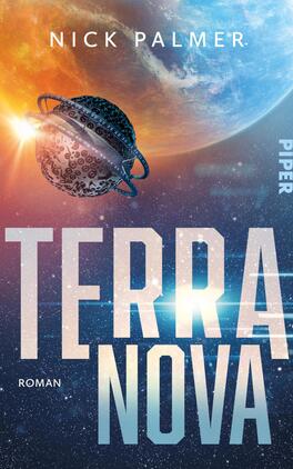 Das Buchcover zeigt einen futuristischen Planeten mit einer erdähnlichen Oberfläche im Hintergrund, der den rechten oberen Bereich einnimmt. Im Vordergrund schwebt ein detailliertes Raumschiff mit einem geschwungenen Ring. Die Farben sind lebhaft und dynamisch, mit einem Verlauf von Orange und Blau, was eine aufregende Atmosphäre vermittelt. Der Titel „TERRA NOVA“ ist in großen, weißen, gravierten Buchstaben in der Mitte platziert, während der Autorenname „Nick Palmer“ am oberen Rand in kleinerer, eleganter Schrift zu finden ist. Das Wort „ROMAN“ steht ebenfalls in weißer Schrift am unteren Rand.