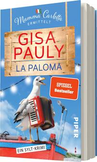Das Buchcover zeigt einen bunten Himmel in hellem Blau. Im Vordergrund sitzt eine weiße Möwe mit einem Akkordeon auf einer roten Bootsbank. Über der Möwe ist ein Holzschild angebracht mit dem Titel „Gisa Pauly“ und dem Untertitel „La Paloma“ in kräftigen roten Buchstaben. Ein orangefarbener Aufkleber mit der Aufschrift „SPIEGEL Bestseller“ befindet sich in der oberen rechten Ecke. Unten steht der Verlag „PIPER“ in schlichtem Schwarz. Die Gesamtatmosphäre ist fröhlich und maritim.