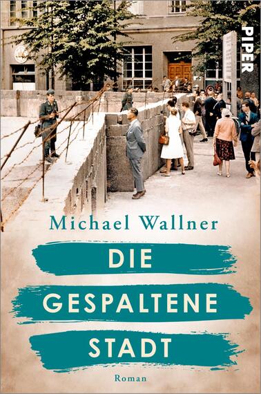 Die gespaltene Stadt (Schicksalsmomente der Geschichte 1)