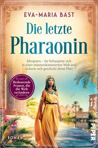 Das Buchcover zeigt eine stilisierte Darstellung von Kleopatra, die in einem goldenen, fließenden Kleid gekleidet ist. Sie steht selbstbewusst in einer Pflanzenschönheit, umgeben von antiken Tempeln und Palmen. Der Himmel ist in sanften Blautönen gehalten, was eine mystische Atmosphäre erzeugt. Der Titel „Die letzte Pharaonin“ ist in großer, eleganter Schrift in der Mitte platziert, während der Autorenname „Eva-Maria Bast“ oben steht. Der Untertitel beschreibt das Thema des Buches in prägnanter Form.