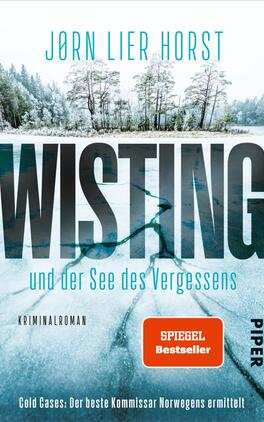 Das Buchcover zeigt eine kalte, winterliche Landschaft mit gefrorenem Wasser und schneebedeckten Bäumen. Im Vordergrund ist der Titel „WISTING“ in großen, dunklen Buchstaben platziert, gefolgt von „und der See des Vergessens“ in mittlerer Schriftgröße. Unterhalb des Titels steht das Wort „Kriminalroman“ in einer dezenten Schrift. Eine rote Rechteckmarkierung weist den „SPIEGEL Bestseller“-Status aus. Die Farbtöne sind überwiegend in Blau- und Grautönen gehalten, was eine düstere und spannungsgeladene Atmosphäre vermittelt.