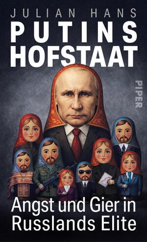 Das Buchcover zeigt eine großformatige Matroschka-Figur mit dem Gesicht der im Titel genannten Person, in rotem Kopftuch und dunklem Anzug, umgeben von kleineren Matroschka-Elitenfiguren (Politiker, Militär, Geschäftsmann mit Briefumschlag, Mann mit Sonnenbrille). Dunkelblauer bis grauer Hintergrund, warme Rot‑ und Orangetöne in den Tüchern, große weiße Versaltypografie für Titel „PUTINS HOFSTAAT“, Autor „Julian Hans“ oben, weißer Untertitel unten. Atmosphäre: bedrohlich und satirisch.