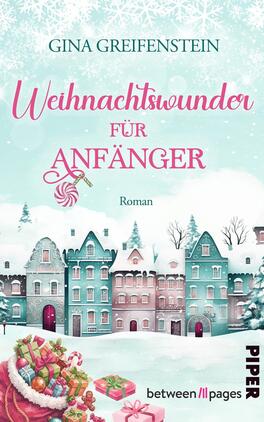Das Buchcover zeigt oben den Autorennamen Gina Greifenstein und darunter den Titel „Weihnachtswunder für Anfänger“ in großer, rosafarbener Schrift: „Weihnachtswunder“ in verspielter Handschrift, „ANFÄNGER“ in kräftiger Serif-Großschrift. Darunter kleingedruckt „Roman“. Motiv: verschneite, pastellfarbene Stadthäuser in Mint und Rosa, Schneeflocken-Himmel, Geschenke und ein Korb mit Weihnachtsschmuck im Vordergrund. Atmosphäre: heiter, warm und winterlich.