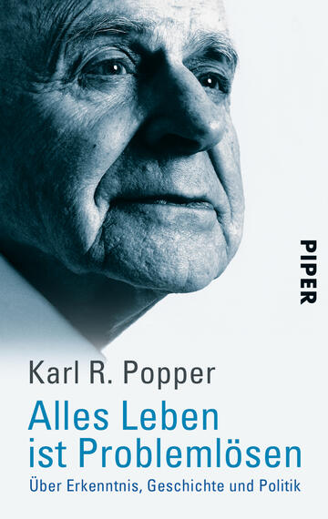 Das Buchcover zeigt ein Profilporträt von Karl R. Popper in monochromatischen Blau- und Grautönen. Die Lichtquelle erzeugt einen dramatischen Schatten auf der linken Seite des Gesichts und hebt die Gesichtszüge hervor. Der Titel „Alles Leben ist Problemlösen“ steht in blauer Schrift unter Poppers Namen, der in größerer, schwarzer Schrift darüber angeordnet ist. Unter dem Titel befindet sich der Untertitel „Über Erkenntnis, Geschichte und Politik“ in kleinerer, ebenfalls schwarzer Schrift.