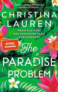 Das Buchcover zeigt einen lebendigen, grünen Hintergrund mit üppigem Blattwerk und farbenfrohen Blumen in Rosa, Lila und Weiß. Der Titel „The Paradise Problem“ ist in großer, weißer Schrift zentral platziert, während der Autorname „Christina Lauren“ oben in auffälliger, eleganter Schrift steht. Unter dem Titel befindet sich der Untertitel „Wenn das Herz den perfekten Plan durchkreuzt“ in kleinerer, weißer Schrift. Die Atmosphäre des Covers vermittelt eine tropische, fröhliche Stimmung.