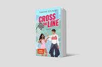 Außenansicht des Buches „Cross the Line – Auf der Rennstrecke kämpft er um den Sieg, im Leben um ihr Herz“