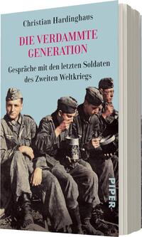 Das Buchcover zeigt drei Soldaten des Zweiten Weltkriegs in einer entspannten Haltung, während sie an einer Feldküche sitzen. Die gesamte Abbildung ist in gedeckten Farben gehalten, mit einem dominierenden Grau und braunen Tönen. Oben steht der Titel „DIE VERDAMMTE GENERATION“ in auffälligem Pink, während der Untertitel „Gespräche mit den letzten Soldaten des Zweiten Weltkriegs“ in schlichter, weißer Schrift darunter platziert ist. Der Autor Christian Hardinghaus wird ebenfalls oben genannt.