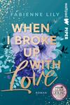 Das Buchcover zeigt einen sanften, tealfarbenen Hintergrund, der mit verschiedenen Blumenmotiven in Lilatönen und grünen Blättern verziert ist. Der Titel „WHEN I BROKE UP WITH LOVE“ erscheint in großen, goldenen Buchstaben, die elegant geschwungen sind und einen emotionalen Ton vermitteln. Der Name der Autorin „FABIENNE LILY“ ist dabei in schlichter, weißer Schrift platziert. Oben rechts ist ein kleiner Hinweis mit dem Text „wattpad LESER LIEBLING“ zu sehen, gefolgt von einem grauen Schriftzug „ROMAN“.