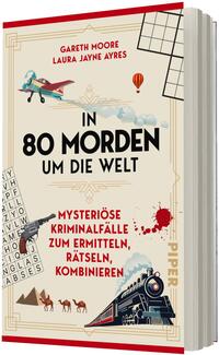 Das Buchcover zeigt einen cremefarbenen Hintergrund mit goldenen Art-déco-Rahmen, oben die Autorennamen Gareth Moore und Laura Jayne Ayres in roter Schrift. Zentral der große, fettgesetzte schwarze Titel „In 80 Morden um die Welt“, darunter die rote Unterzeile „Mysteriöse Kriminalfälle zum Ermitteln, Rätseln, Kombinieren“. Illustrationen: Dampfzug, Flugzeug, Heißluftballon, Kamele, Pistole, Kreuzworträtselgitter und ein roter Blutspritzer; insgesamt noir-kriminalistische Stimmung.