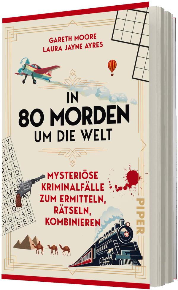 Das Buchcover zeigt einen cremefarbenen Hintergrund mit goldenen Art-déco-Rahmen, oben die Autorennamen Gareth Moore und Laura Jayne Ayres in roter Schrift. Zentral der große, fettgesetzte schwarze Titel „In 80 Morden um die Welt“, darunter die rote Unterzeile „Mysteriöse Kriminalfälle zum Ermitteln, Rätseln, Kombinieren“. Illustrationen: Dampfzug, Flugzeug, Heißluftballon, Kamele, Pistole, Kreuzworträtselgitter und ein roter Blutspritzer; insgesamt noir-kriminalistische Stimmung.