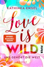 Love is Wild – Uns gehört die Welt