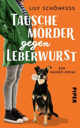 Das Buchcover zeigt eine Person in einem grünen Mantel und Jeans, die neben einem schwarzen Hund steht. Der Hintergrund ist leuchtend orange. Über dem Titel „TAUSCHE MÖRDER gegen LEBERWURST“ sind die Worte in verschiedenen Schriftgrößen angeordnet, wobei „MÖRDER“ hervorsticht. Unter dem Titel befindet sich der Zusatz „ein Hunde-Krimi“. Unten rechts ist der Verlagsname „PIPER“ in schwarzer Schrift zu sehen. Die Gestaltung vermittelt eine fröhliche, humorvolle Atmosphäre.