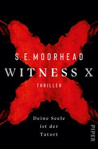 Das Buchcover zeigt einen düsteren Hintergrund in Schwarz, auf dem ein auffälliges rotes X prominent platziert ist. Der Titel „WITNESS X“ ist in großen, weißen Buchstaben in der Mitte des Covers dargestellt, während der Untertitel „THRILLER“ darunter in kleineren, weißen Buchstaben folgt. Oben steht der Name des Autors „S. E. Moorhead“ in etwas kleinerer Schrift. Am unteren Rand des Covers befindet sich der Text „Deine Seele ist der Tatort“, der in einer schlichten, weißen Schrift gehalten ist. Die Farbkomposition und die typografische Gestaltung erzeugen eine spannende und bedrohliche Atmosphäre.