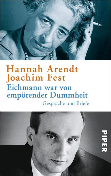 Das Buchcover zeigt ein diptychonartiges Design mit zwei Portraitfotos. Oben ist ein Porträt von Hannah Arendt in Schwarz-Weiß, während darunter ein schwarz-weißes Bild von Joachim Fest zu sehen ist. Die Farbtöne des Covers sind überwiegend grau, mit einem auffälligen orangefarbenen Titel „Hannah Arendt Joachim Fest“ und blauen Untertiteln. Der Titel des Buches lautet „Eichmann war von empörender Dummheit“. Der Verweis „Gespräche und Briefe“ befindet sich in kleinerer Schrift darunter. Das Logo des Verlags „PIPER“ erscheint am unteren Rand.