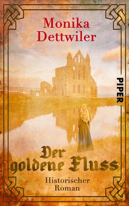 Das Buchcover zeigt eine historische Ruine am Ufer eines Flusses, umgeben von sanften, goldenen und orangefarbenen Farbtönen, die eine warme Atmosphäre erzeugen. Im Vordergrund steht eine Frau mit langen, hellen Haaren in einem dunklen Kleid, die dem Betrachter den Rücken kehrt. Über der Ruine steht in rot der Autorenname „Monika Dettwiler“. Der Titel „Der goldene Fluss“ ist in großer, eleganter Schrift in der Mitte des Covers platziert, während der Zusatz „Historischer Roman“ in kleinerer Schrift darunter erscheint.