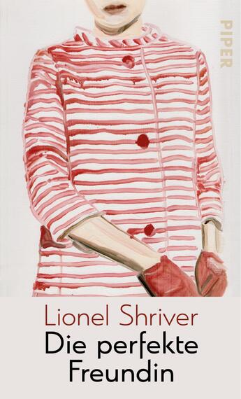 Das Buchcover zeigt eine stilisierte Illustration einer Frau in einem rot-weiß gestreiften Oberteil mit roten Handschuhen. Ihr Gesicht ist neutral und nur teilweise sichtbar, was eine gewisse Geheimniskrämerei vermittelt. Der Titel „Die perfekte Freundin“ steht in einer eleganten, dunklen Schrift unterhalb der Figur. Der Autorennamen „Lionel Shriver“ befindet sich ebenfalls im unteren Bereich, ebenfalls in dunkler Schrift. Der Hintergrund ist hell und schlicht, was die zentrale Figur betont.