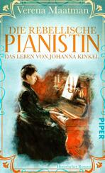 Die rebellische Pianistin. Das Leben von Johanna Kinkel