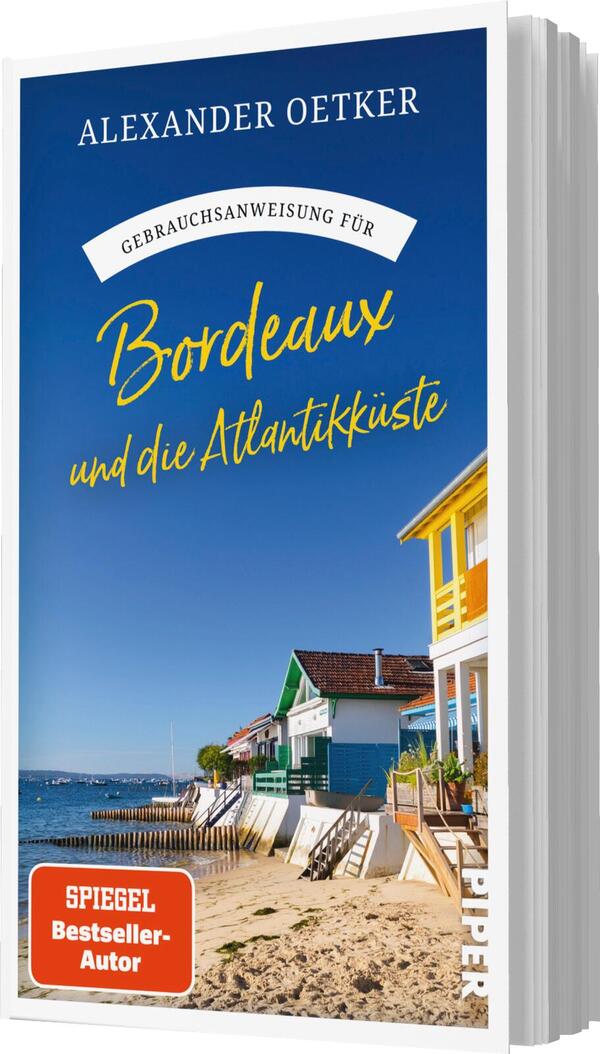 Das Buchcover zeigt eine farbenfrohe, sonnige Küstenlandschaft mit charmanten, bunt gestrichenen Häusern am Wasser. Der Himmel ist in einem strahlenden Blau gehalten. Der Titel „Gebrauchsanweisung für Bordeaux und die Atlantikküste“ ist in einer geschwungenen, gelben Schrift prominent platziert. Oben steht der Name des Autors, Alexander Oetker, in einer schlichten, weißen Schrift. Unten links befindet sich ein rotes Bestellersymbol mit dem Text „SPIEGEL Bestseller-Autor“.