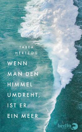 Wenn man den Himmel umdreht, ist er ein Meer