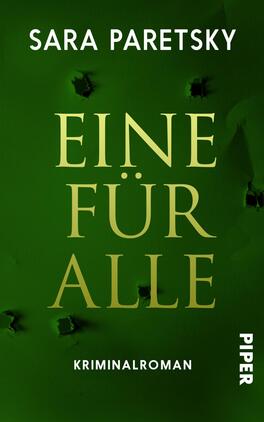 Das Buchcover zeigt einen tiefgrünen Hintergrund mit mehreren kleinen, abgerissenen Löchern. In der Mitte steht der Titel „EINE FÜR ALLE“ in großen, eleganten, goldenen Buchstaben, während der Untertitel „Kriminalroman“ in kleinerer, schlichterer Schrift darunter platziert ist. Oben links befindet sich der Name der Autorin „Sara Paretsky“ ebenfalls in Weiß. Das Design vermittelt eine spannungsgeladene Atmosphäre, die zur Kriminalstory des Buches passt.