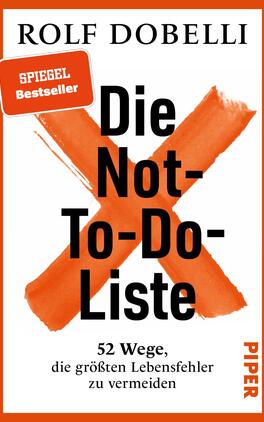 Das Buchcover zeigt einen weißen Hintergrund mit einem kräftigen, orangen Kreuz, das den Titel „Die Not-To-Do-Liste“ in großen, schwarzen Buchstaben überlagert. Darunter steht der Untertitel „52 Wege, die größten Lebensfehler zu vermeiden“ in kleinerer Schrift. Oben links befindet sich ein rotes, rechteckiges Feld mit der Aufschrift „SPIEGEL Bestseller“ in weißer Schrift. Der Autorennamen „Rolf Dobelli“ ist prominent am oberen Rand platziert. Die Gestaltung vermittelt einen modernen und klaren Eindruck.