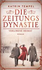 Die Zeitungsdynastie – Verlorene Heimat Die Zeitungsdynastie – Verlorene Heimat