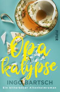 Das Buchcover zeigt eine elegante Teetasse mit einem feinen, floralen Muster, aus der eine helle braune Flüssigkeit hervorkommt. Um die Tasse liegen zerbrochene Stücke von Porzellan auf einem sanften, türkisfarbenen Hintergrund. Der Titel „Opakalypsse“ ist in großen, lebendigen gelben Buchstaben geschrieben. Darunter steht der Name des Autors „Ingo Bartsch“ in einfacher, schlichter Schrift. Am unteren Rand des Covers ist der Verlagsname „PIPER“ sichtbar. Die Gesamtatmosphäre ist eine Mischung aus Nostalgie und Bruch.