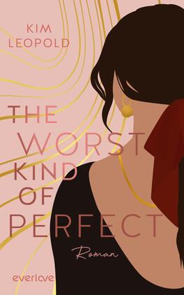 The Worst Kind of Perfect Das Buchcover zeigt eine stilisierte Frauenfigur von hinten, die lange, dunkle Haare hat und ein rotes Haarband trägt. Die Figur ist vor einem sanften, rosafarbenen Hintergrund platziert, in dem feine, geschwungene Linien in Goldtönen verlaufen. Der Titel „THE WORST KIND OF PERFECT“ ist in großen, modernen Buchstaben in Rosa gehalten, während der Zusatz „Roman“ in einem kleineren, schlichten Schriftzug darunter steht. Oben auf dem Cover befindet sich der Name der Autorin, Kim Leopold.