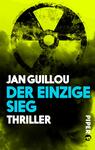 Das Buchcover zeigt einen leuchtend gelben Hintergrund, der eine bedrohliche Atmosphäre vermittelt. Im oberen Bereich befindet sich ein stilisiertes Symbol für radioaktive Gefahr in Schwarz und Grau. Der Titel „DER EINZIGE SIEG“ ist prominent in blauen Großbuchstaben platziert, während der Autorennamen „JAN GUILLOU“ in einfacher Schrift darüber steht. Unten auf dem Cover ist das Wort „Thriller“ in weißer Schrift zu sehen. Die gesamte Gestaltung wirkt spannend und herausfordernd.
