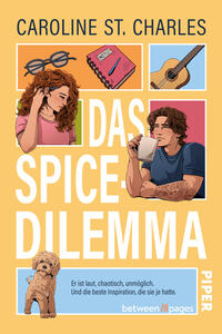 Das Buchcover zeigt den Namen der Autorin Caroline St. Charles oben und den großen Titel „Das Spice‑Dilemma“ in fetter weißer Grotesk auf warmem Senf‑/Ockergelb. In vier kleinen farbigen Kästchen Illustrationen: Brille, Notizbuch mit Aufschrift „NOTE“, Gitarre, Porträts einer nachdenklichen Frau (rosa Shirt) und eines Mannes, der aus einer Tasse trinkt. Unten ein beiger Hund und ein blauer Kasten mit Untertitel, insgesamt heitere, moderne Romantik‑Atmosphäre.