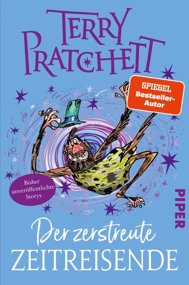 Das Buchcover zeigt einen humorvollen, cartoonartigen Charakter mit einem grünen Hut, der fröhlich lächelnd vor einem hellblauen Hintergrund steht. Um ihn herum sind violette und lilafarbene Spiralen sowie funkelnde Sterne, die eine lebendige Atmosphäre schaffen. Oben ist der Autorenname „Terry Pratchett“ in großen, auffälligen Buchstaben platziert. Der Titel „Der zerstreute Zeitreisende“ befindet sich in einer verspielten Schriftart auf der unteren rechten Seite. Ein abgerundeter, lila Sticker zeigt den Text „Bisher unveröffentlichte Storys“.