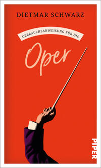 Das Buchcover zeigt vor orangerotem Hintergrund oben den Autorennamen „Dietmar Schwarz“, darunter in einem weißen Bogen die Einordnung „Gebrauchsanweisung für die“ und groß in handschriftlicher, hellrosa Schrift das Wort „Oper“. Unten links eine erhobene Hand mit dunkelviolettem Sakko hält einen langen Dirigentenstab, rechts unten senkrecht der Verlagsname.