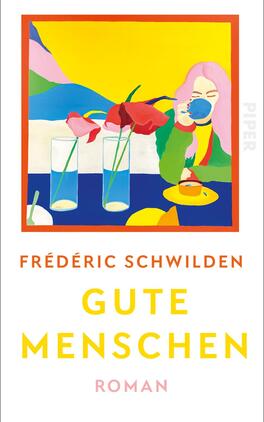 Das Buchcover zeigt eine lebendige, farbenfrohe Illustration mit einem gelben Hintergrund. Zentral ist eine Figur mit langen, pinken Haaren, die mit einer Tasse in der Hand an einem Tisch sitzt. Auf dem Tisch stehen zwei gläserne Getränke und ein gelbes Tellergebäck. Im Hintergrund sind abstrakte, sanfte Berge in Blau- und Violetttönen zu sehen. Der Titel „GUTE MENSCHEN“ ist in großen, orangefarbenen Buchstaben am unteren Rand platziert, darüber steht der Autorname „FRÉDÉRIC SCHWILDEN“ in eleganten, kleineren Buchstaben.