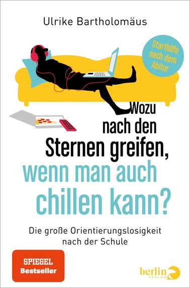 Das Buchcover zeigt eine liegende Figur in Silhouette, die Kopfhörer trägt und mit einem Laptop arbeitet. Der Hintergrund ist in kräftigem Gelb gehalten, die Couch in Türkis. Der Titel „Wozu nach den Sternen greifen, wenn man auch chillen kann?“ ist in Schwarz und Türkis gestaltet und vermittelt eine entspannte, optimistische Stimmung. Der Untertitel „Die große Orientierungslosigkeit nach der Schule“ ist in einer schlichten Schrift in Schwarz abgedruckt. Oben rechts befindet sich ein blauer Kreis mit dem Text „Starthilfe nach dem Abitur“.