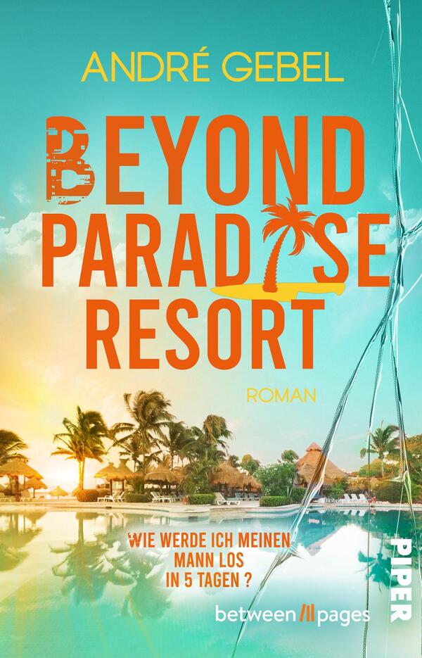 Das Buchcover zeigt eine idyllische Urlaubsszene mit einem tropischen Resort am Wasser. Im Vordergrund ist ein glitzernder Pool zu sehen, umgeben von Palmen und exotischen Pflanzen. Der Titel „BEYOND PARADISE RESORT“ ist in orangefarbener, fetter Schrift gestaltet und hebt sich vor dem blauen Himmel ab. Der Autor „ANDRÉ GEBEL“ steht oben in goldener Schrift. Am unteren Rand befindet sich der Text „Wie werde ich meinen Mann los in 5 Tagen?“. Die Gesamtatmosphäre vermittelt ein Gefühl von Entspannung und Abenteuer.