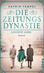 Die Zeitungsdynastie – Goldene Jahre Die Zeitungsdynastie – Goldene Jahre