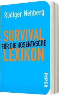 Das Buchcover zeigt einen klaren blauen Hintergrund. Der Titel „SURVIVAL“ ist in großen, orangefarbenen Buchstaben hervorgehoben, während der Untertitel „FÜR DIE HOSENTASCHE“ in schmalerer, schwarzer Schrift direkt darunter steht. Das Wort „LEXIKON“ ist ebenfalls orange und in der Mitte des Covers platziert. Ganz oben ist der Autor „Rüdiger Nehberg“ in weißer Schrift zu sehen. Das Verlagssignet „PIPER“ ist in kleinerer Schrift am rechten unteren Rand platziert. Die kräftigen Farben und die klare Typografie vermitteln ein modernes, ansprechendes Design.