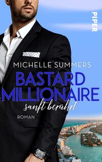 Das Buchcover zeigt einen gut gekleideten Mann in einem schwarzen Anzug mit weißem Hemd und einer eleganten Uhr. Im Hintergrund ist eine Stadtansicht mit klaren blauen Himmel und einem Küstenstreifen. Der Titel „BASTARD MILLIONAIRE“ ist in großen, auffälligen, blauen Buchstaben geschrieben, während der Untertitel „sanft berührt“ in geschwungener Schrift daruntersteht. Der Name der Autorin, „MICHELLE SUMMERS“, ist ebenfalls prominent platziert.