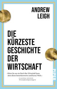 Das Buchcover zeigt ein helles, minimalistisches Layout mit weißem Hintergrund, hellblauem Außenrahmen und feiner oranger Linie. Zwei goldene Münzen ragen links oben und rechts mittig ins Bild. Der Titel „Die kürzeste Geschichte der Wirtschaft“ steht in großer, schwarzer, fetter serifenloser Schrift linksbündig, der Autorenname Andrew Leigh oben rechts. Unten ein kurzes Lobzitat von Claudia Goldin.