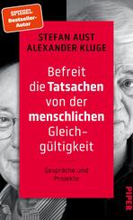 Befreit die Tatsachen von der menschlichen Gleichgültigkeit