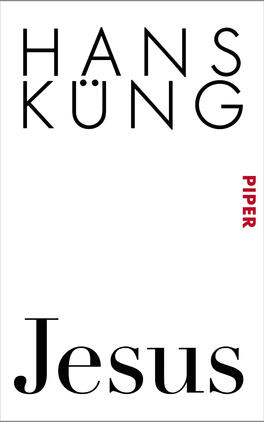 Jesus Das Buchcover zeigt einen hellen Hintergrund, auf dem der Name „HANS KÜNG“ in großen, schwarzen, serifenlosen Buchstaben oben platziert ist. Darunter steht das Wort „Jesus“ in einer markanten, großen Schriftart, die ebenfalls schwarz ist. Der Verlag „PIPER“ ist in roter Schrift in der oberen rechten Ecke sichtbar. Die Gestaltung vermittelt eine sachliche und moderne Atmosphäre, die das Thema des Buches unterstreicht.